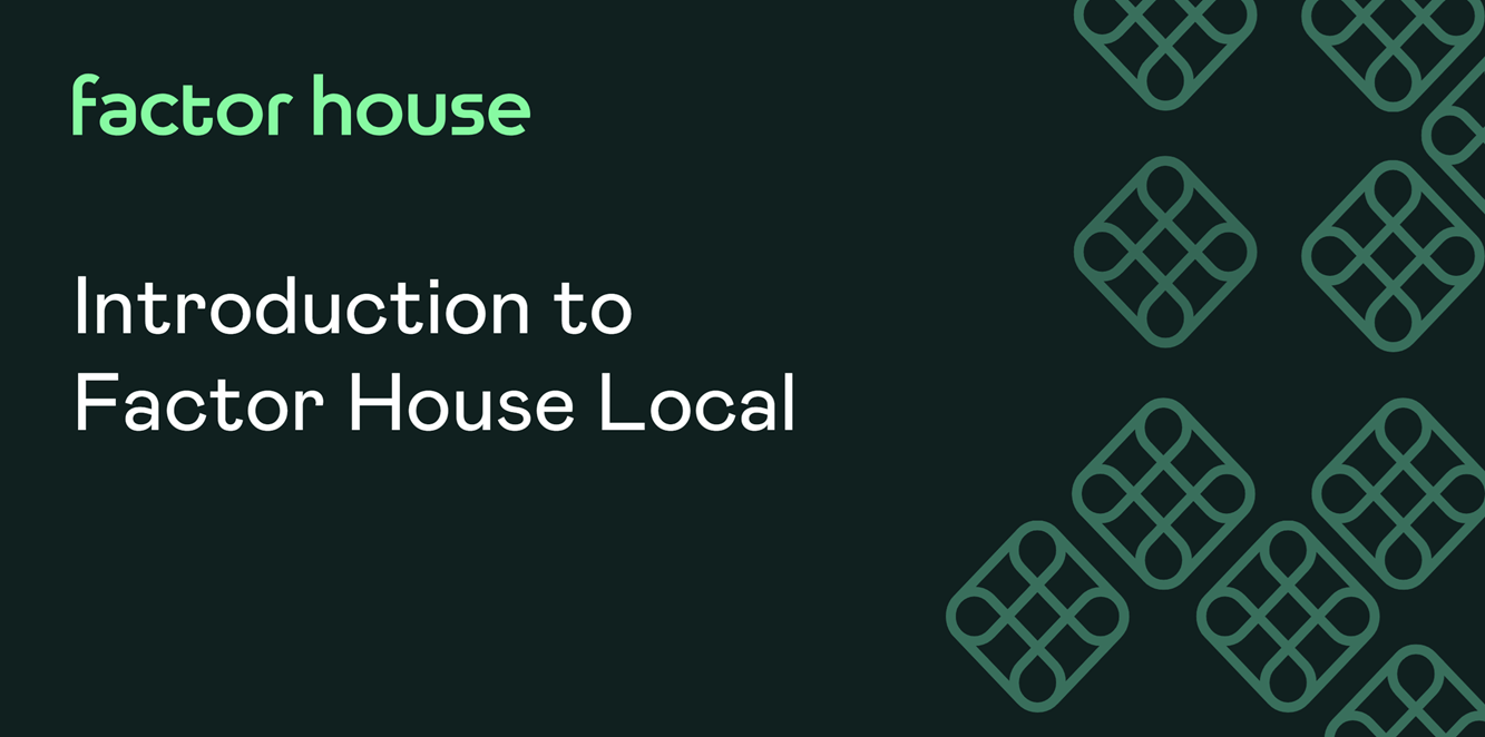 Introduction to Factor House Local